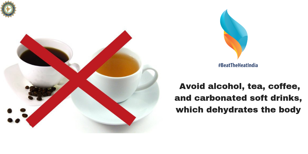 Avoid alcohol, tea, coffee and carbonated soft drinks which dehydrates the body